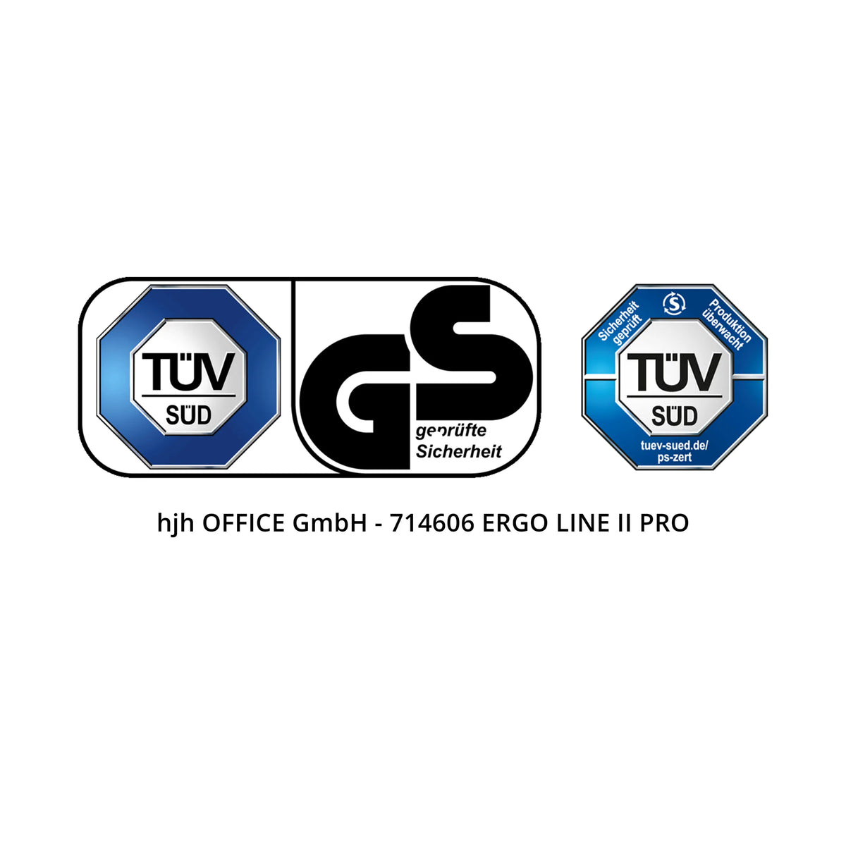 TÜV SÜD GS geprüfte Sicherheit Sicherheit geprüft Produktion überwacht TÜV SÜD tuev-sued.de/ps-zert hjh OFFICE GmbH - 714606 ERGO LINE II PRO